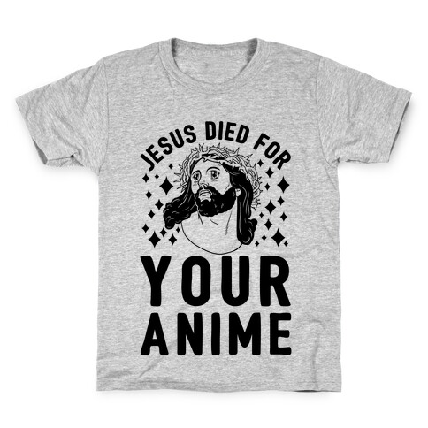 Jesus Died For Your Anime Kids T-Shirt