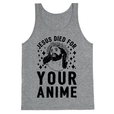 Jesus Died For Your Anime Tank Top
