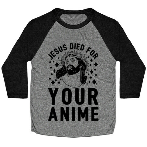 Jesus Died For Your Anime Baseball Tee