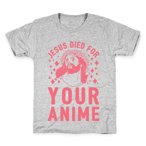 Jesus Died For Your Anime Kids T-Shirt