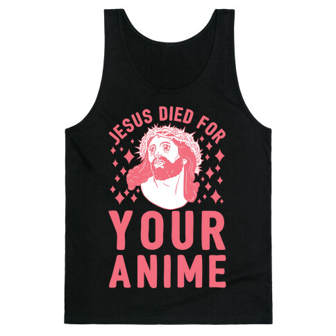 Jesus Died For Your Anime Tank Top