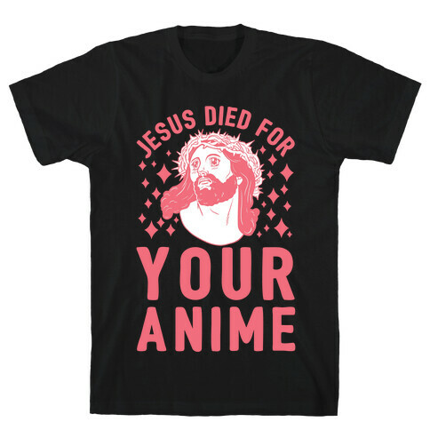 Jesus Died For Your Anime T-Shirt
