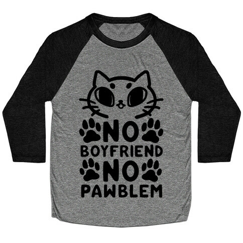 No Boyfriend No Pawblem Baseball Tee