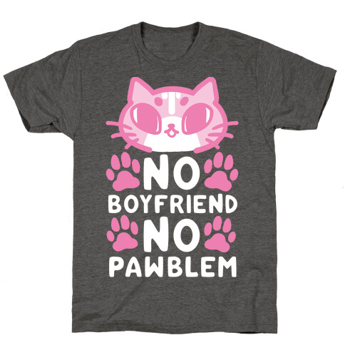 No Boyfriend No Pawblem T-Shirt