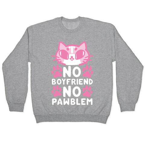 No Boyfriend No Pawblem Pullover