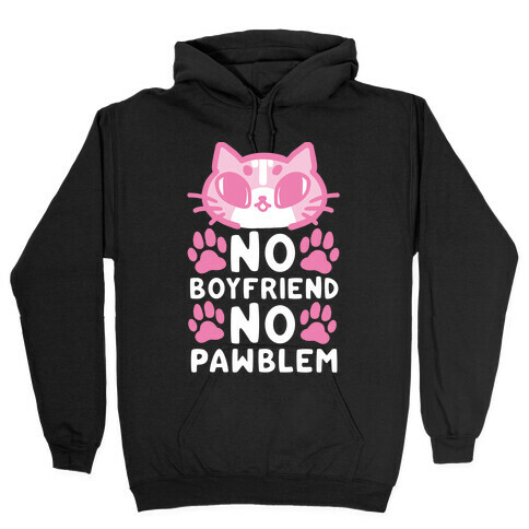 No Boyfriend No Pawblem Hooded Sweatshirt