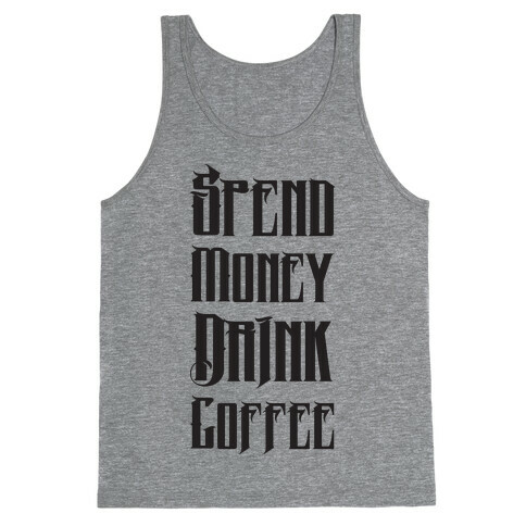 Spend Money Drink Coffee Tank Top