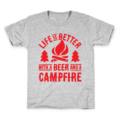 Life Is Better With A Beer And A Campfire Kids T-Shirt