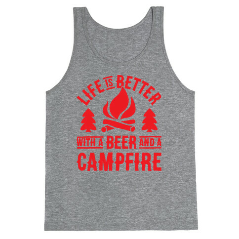 Life Is Better With A Beer And A Campfire Tank Top