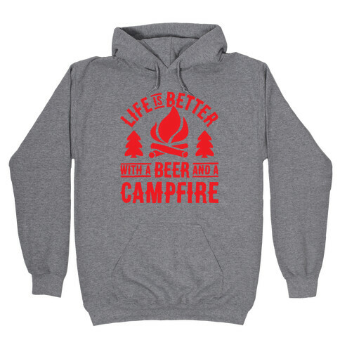 Life Is Better With A Beer And A Campfire Hooded Sweatshirt