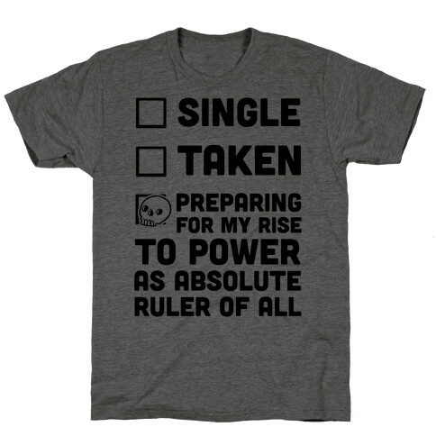 Single Taken Preparing For My Rise To Power T-Shirt