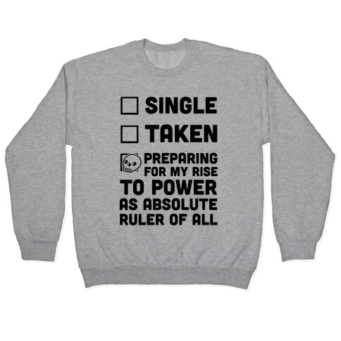 Single Taken Preparing For My Rise To Power Pullover