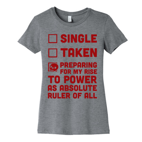 Single Taken Preparing For My Rise To Power Womens T-Shirt