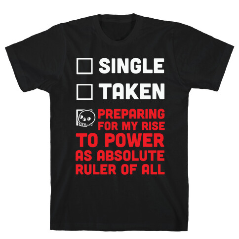 Single Taken Preparing For My Rise To Power T-Shirt