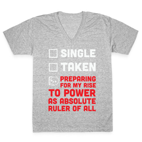 Single Taken Preparing For My Rise To Power V-Neck Tee Shirt