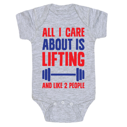 All I Care About Is Lifting And Like Two People Baby One-Piece