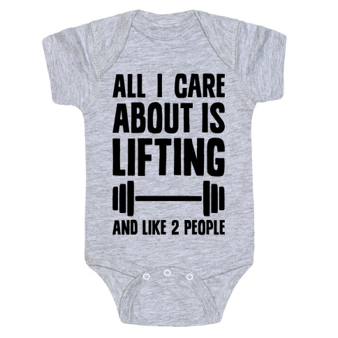 All I Care About Is Lifting And Like Two People Baby One-Piece