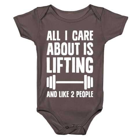 All I Care About Is Lifting And Like Two People Baby One-Piece