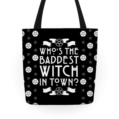 Who's the Baddest Witch in Town? Tote