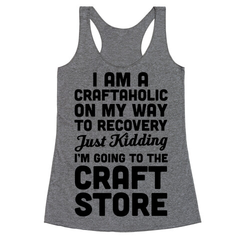 I Am A Craftaholic Racerback Tank Top