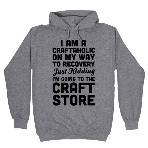 I Am A Craftaholic Hooded Sweatshirt