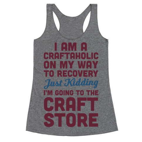 I Am A Craftaholic Racerback Tank Top