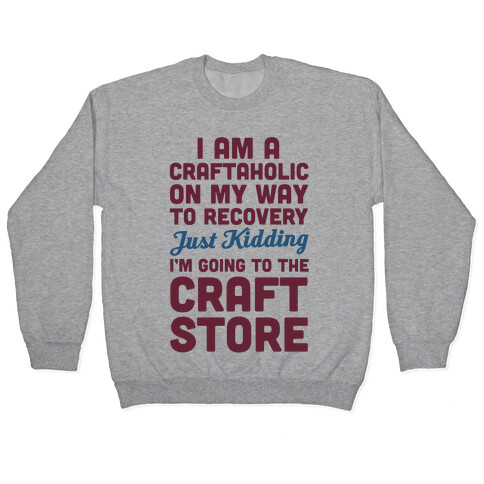 I Am A Craftaholic Pullover