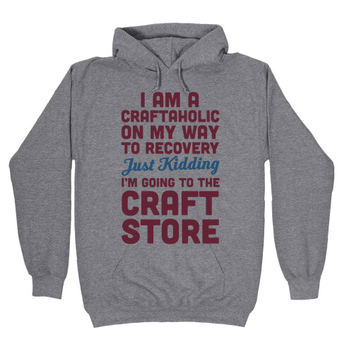 I Am A Craftaholic Hooded Sweatshirt