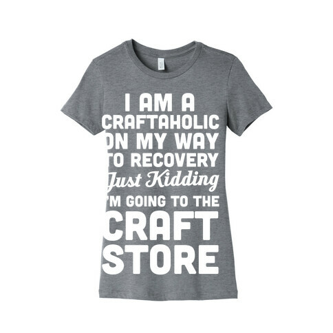 I Am A Craftaholic Womens T-Shirt