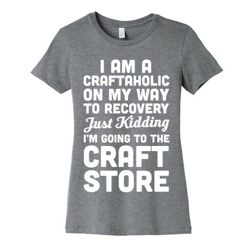 I Am A Craftaholic Womens T-Shirt