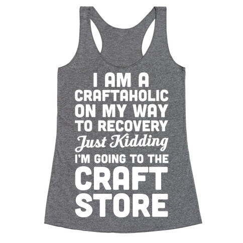 I Am A Craftaholic Racerback Tank Top