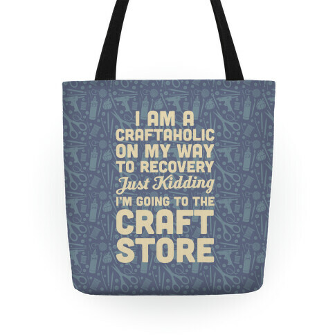 I Am A Craftaholic Tote