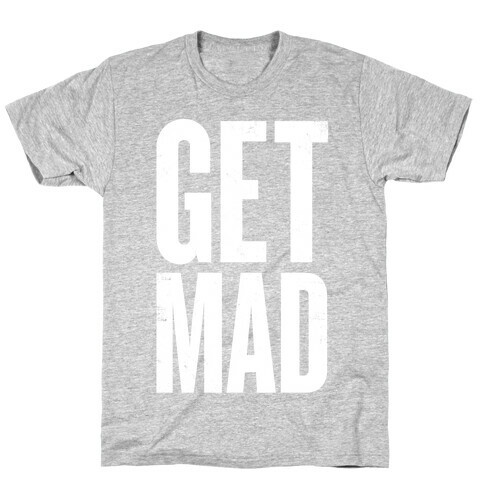 Get Mad T-Shirt