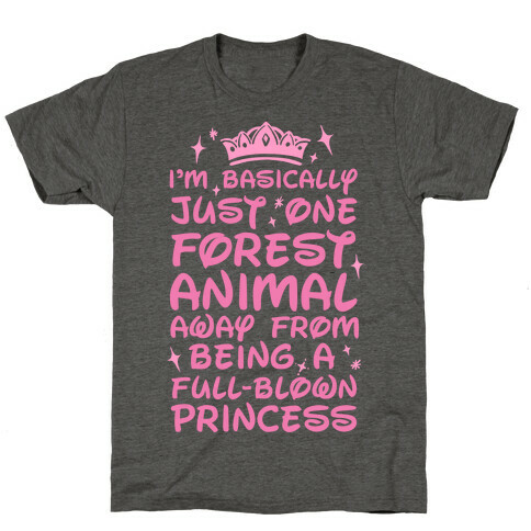 One Forest Animal Away From Being A Full-Blown Princess T-Shirt