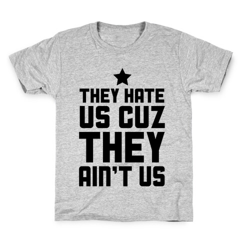 They Hate Us Cuz They Ain't Us Kids T-Shirt