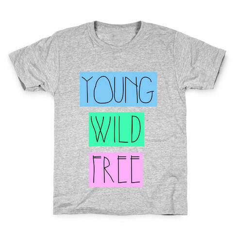 Young Wild Free Kids T-Shirt