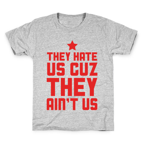 They Hate Us Cuz They Ain't Us Kids T-Shirt