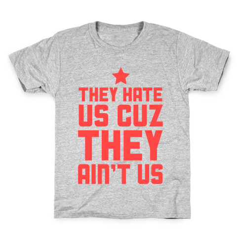 They Hate Us Cuz They Ain't Us Kids T-Shirt