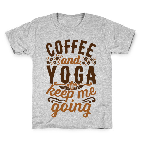 Coffee And Yoga Keep Me Going Kids T-Shirt