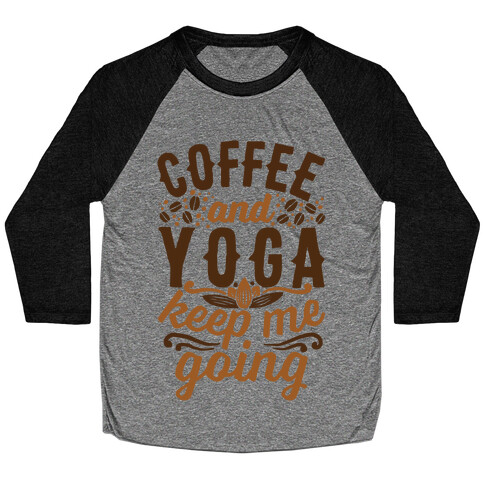 Coffee And Yoga Keep Me Going Baseball Tee