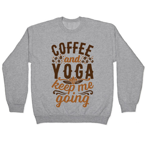 Coffee And Yoga Keep Me Going Pullover