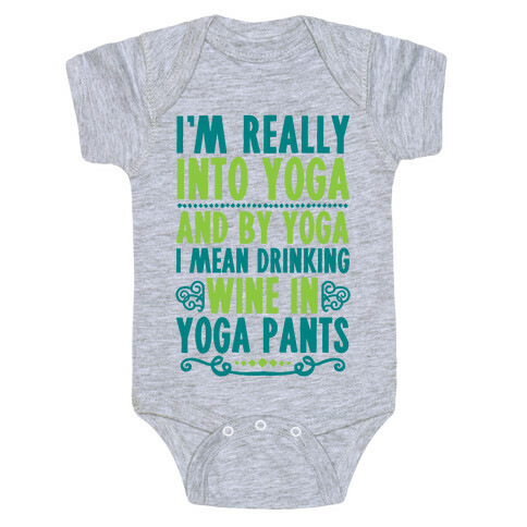 I'm Really Into Yoga (And By Yoga I Mean Drinking Wine In Yoga Pants) Baby One-Piece