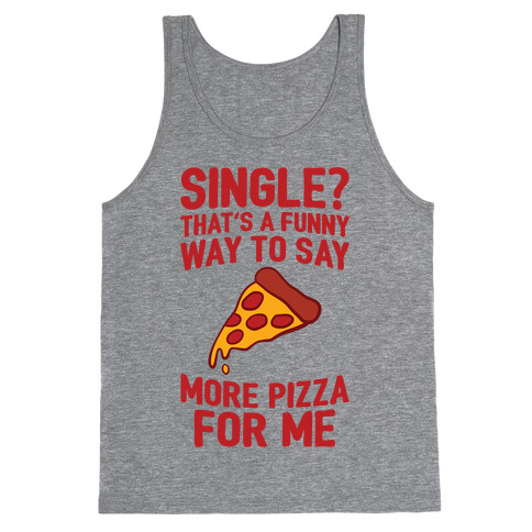 More Pizza For Me Tank Top