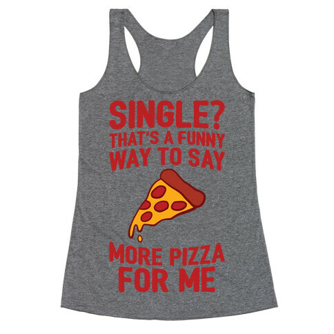 More Pizza For Me Racerback Tank Top