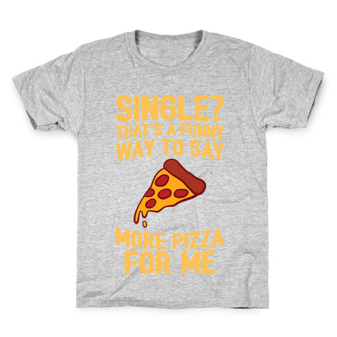 More Pizza For Me Kids T-Shirt