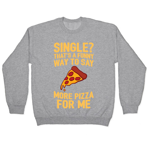 More Pizza For Me Pullover