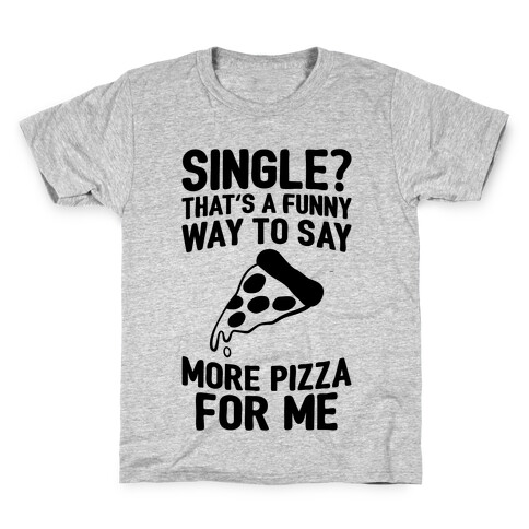 More Pizza For Me Kids T-Shirt