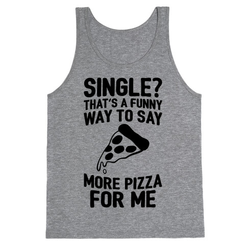 More Pizza For Me Tank Top