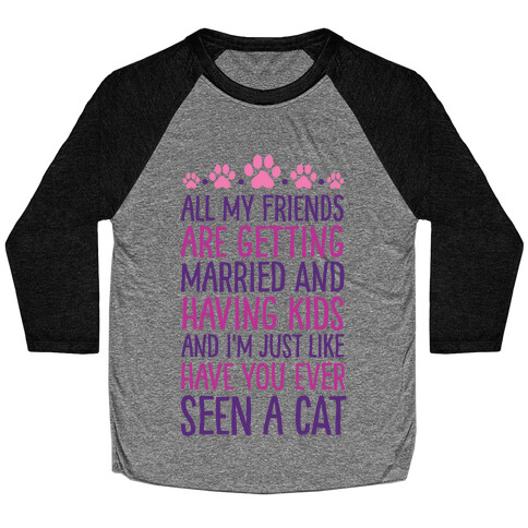 All My Friends Are Getting Married And I Just Love Cats Baseball Tee