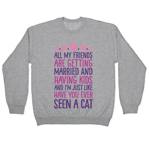 All My Friends Are Getting Married And I Just Love Cats Pullover